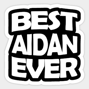 Best Aidan ever Sticker